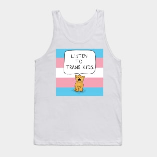 Listen to trans kids Tank Top